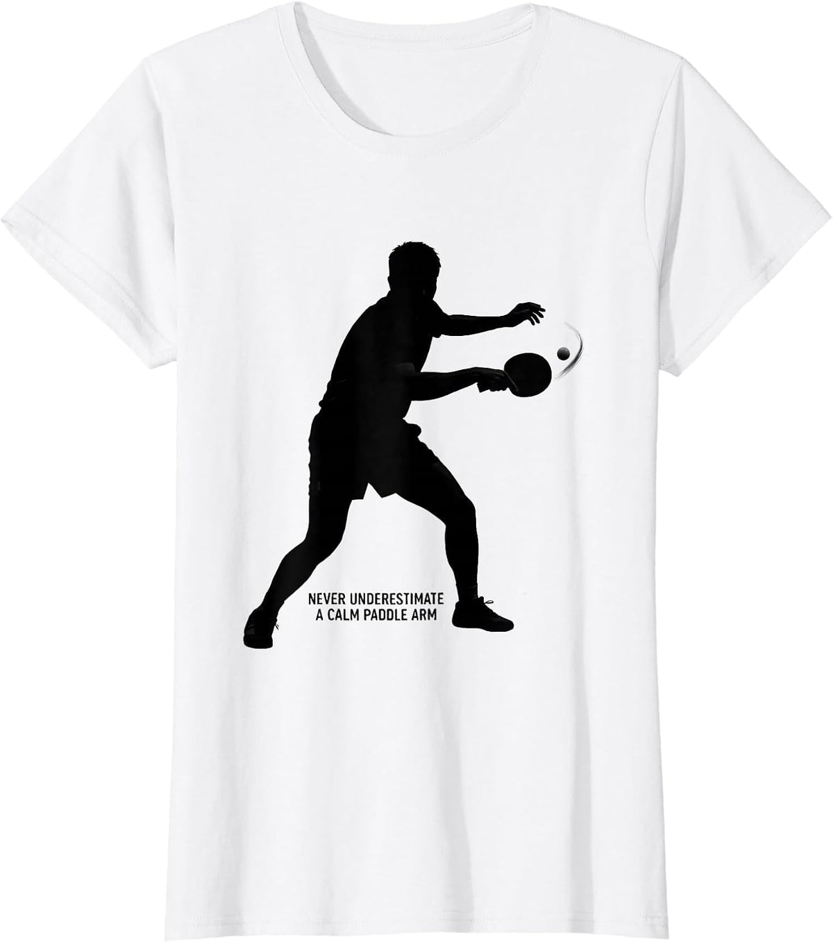 Women's Never Underestimate A Calm Paddle Arm Funny Table Tennis T-Shirt - White