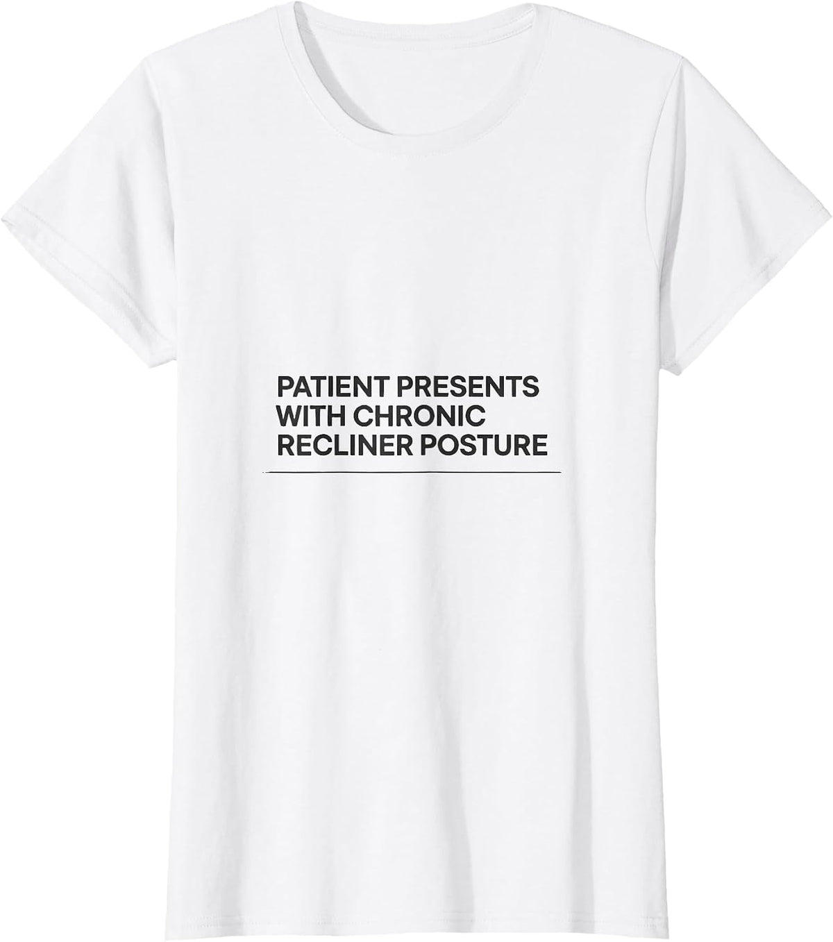 Patient Presents With Chronic Recliner Posture Funny T-Shirt - White