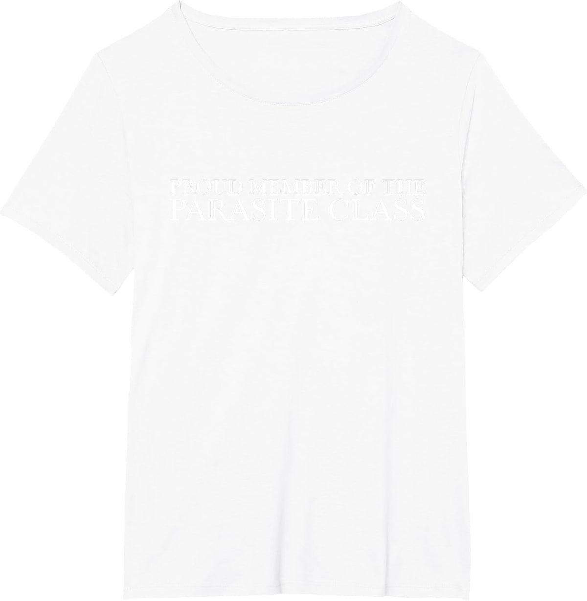Proud Member of the Parasite Class Trending Funny Meme T-Shirt - White