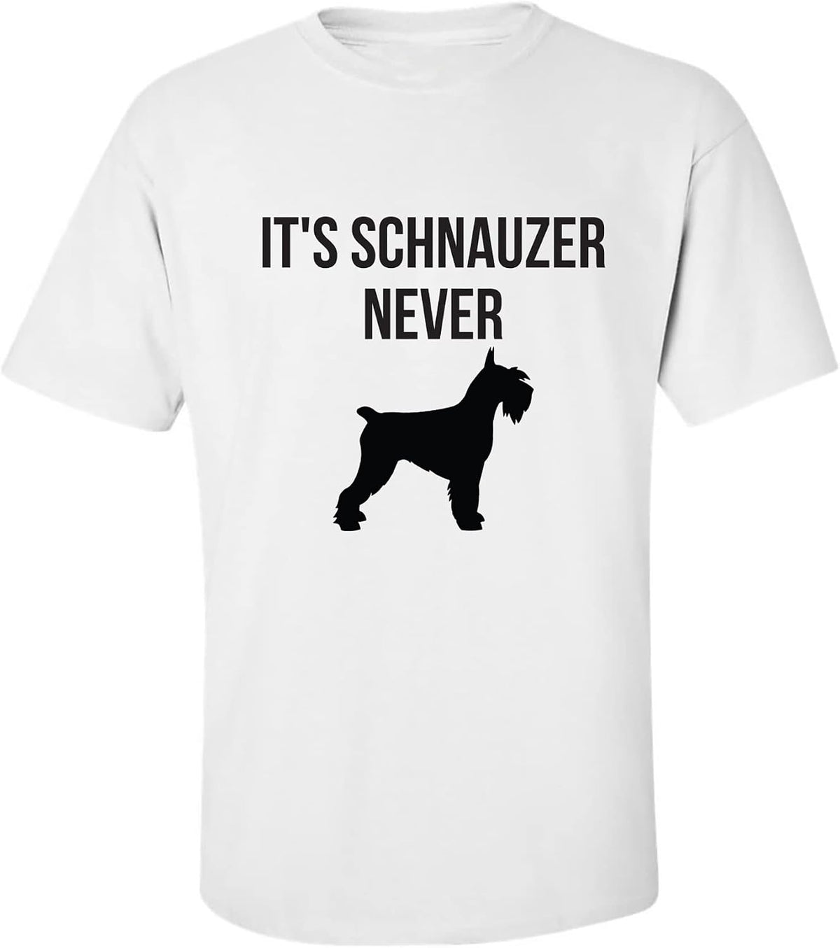 zerogravitee It's Schnauzer Never Adult Short Sleeve T-Shirt - White