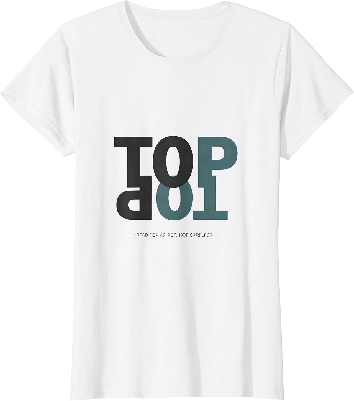 Women's I Read Top As Pot Not Careless Funny Dyslexia Teacher T-Shirt - White