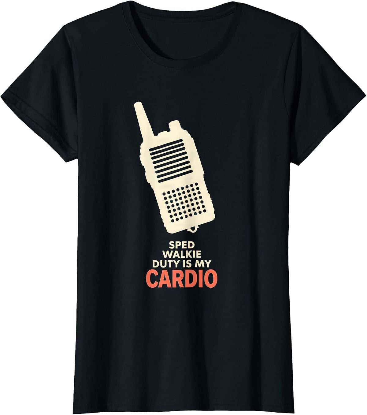 SPED Walkie Duty Is My Cardio Funny Special Education T-Shirt - Black