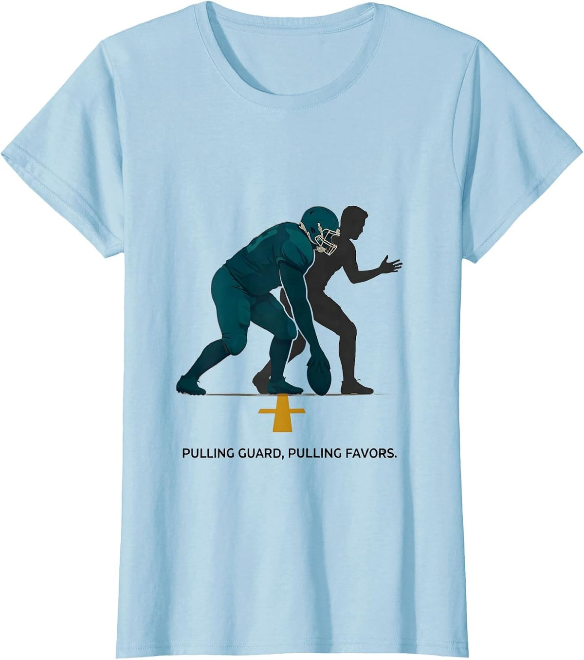 Pulling Guard Pulling Favors Funny Football Lineman Fan T-Shirt - Baby Blue