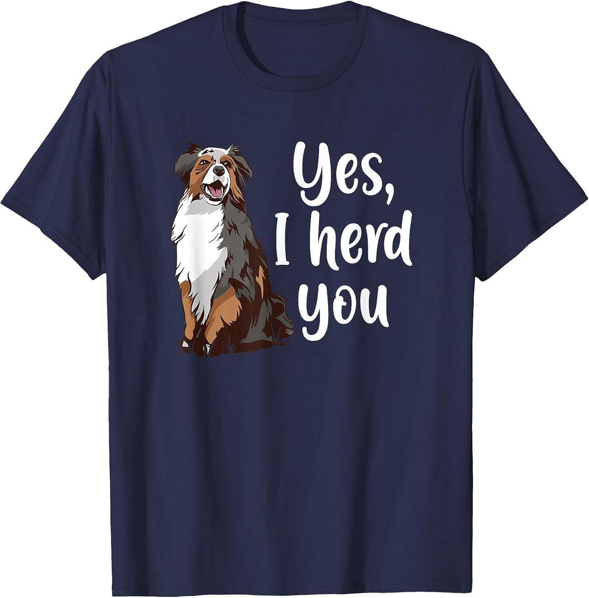 Australian Shepherd Herding Dog Funny I Herd You Mom Dad T-Shirt - Navy Blue