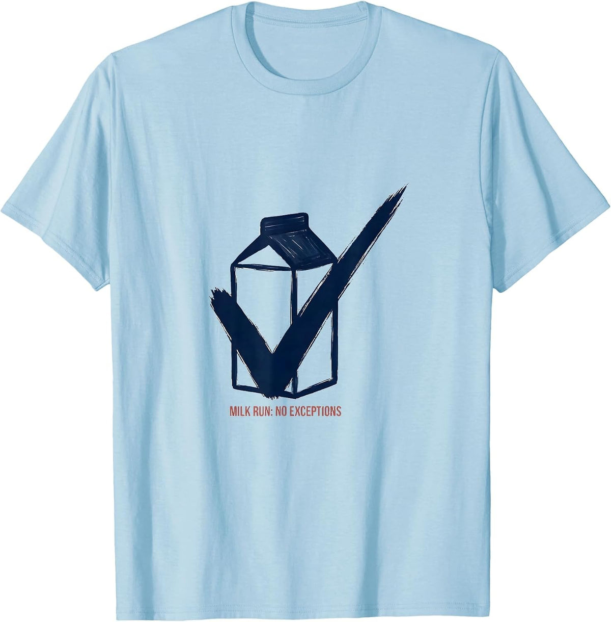 Men's Milk Run: No Exceptions Funny Dad Gift Dad Humor T-Shirt - Baby Blue