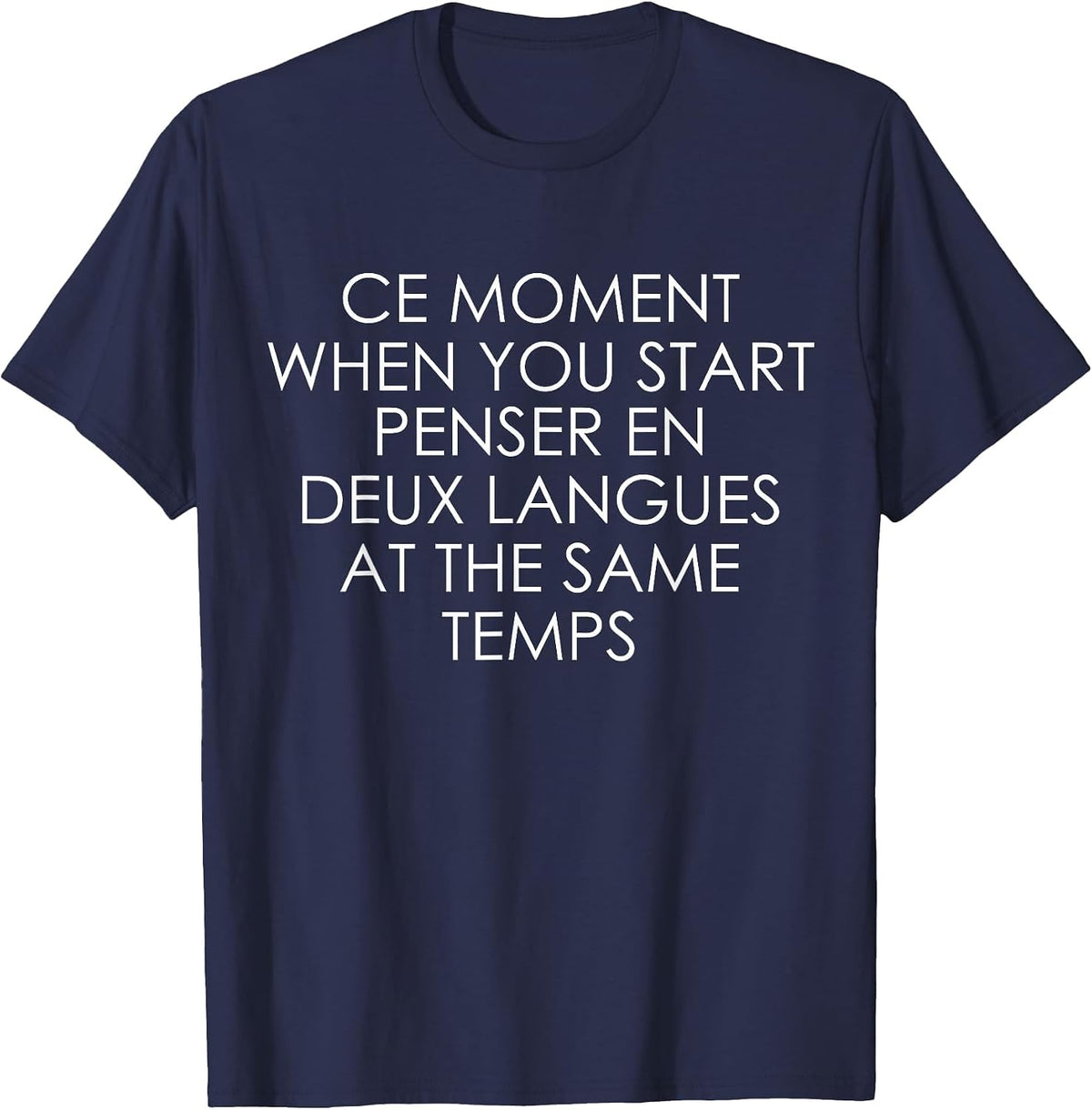 Ce Moment When You Start Penser En Deux Langues At The Same T-Shirt - Navy Blue