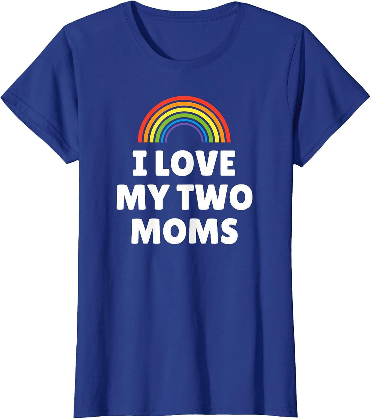 LGBT Pride - I Love My Two Moms T-Shirt - Royal Blue