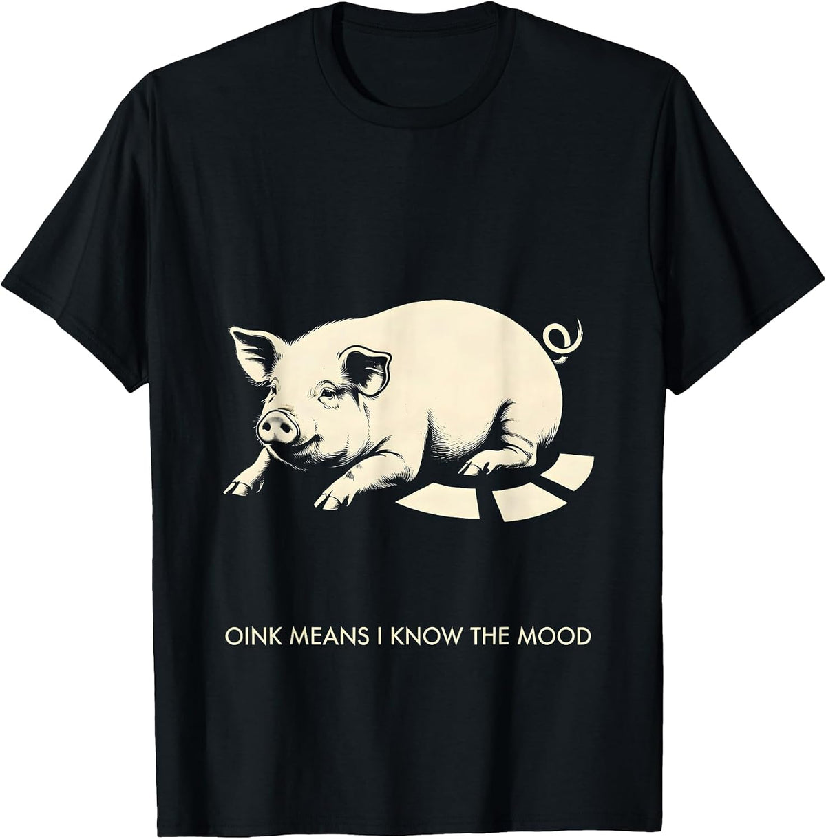 Men's Oink Means I Know The Mood Funny Pig Lover Pet Enthusiast T-Shirt - Black