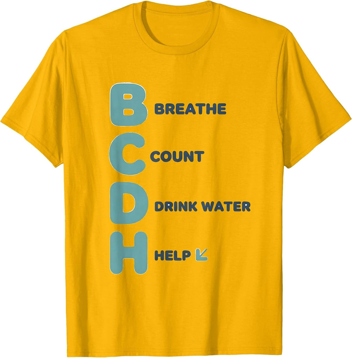 B Breathe, C Count, D Drink Water, H Help Teacher T-Shirt - Golden Yellow