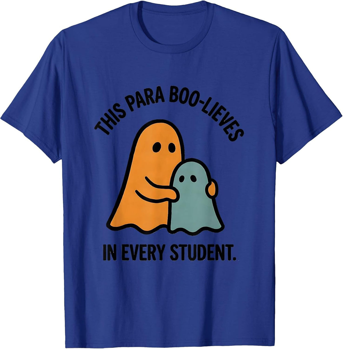 This Para Boo-lieves In Every Student Funny SPED Teacher T-Shirt - Royal Blue
