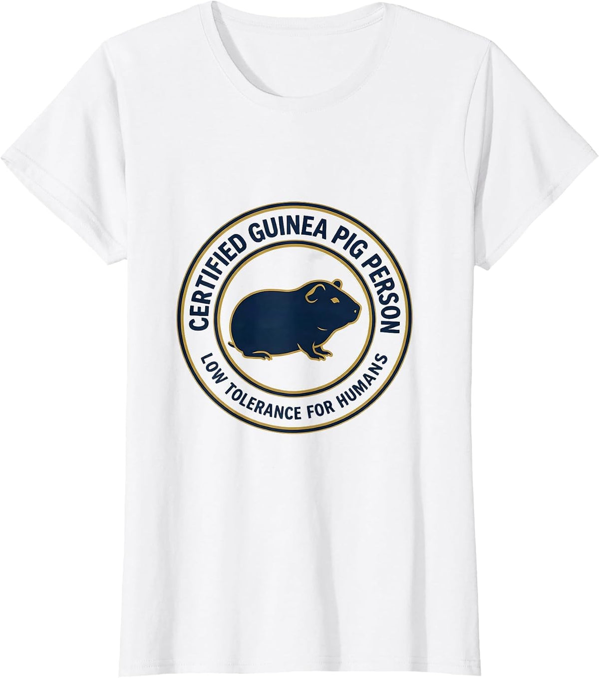 Certified Guinea Pig Person, Low Tolerance For Humans T-Shirt - White