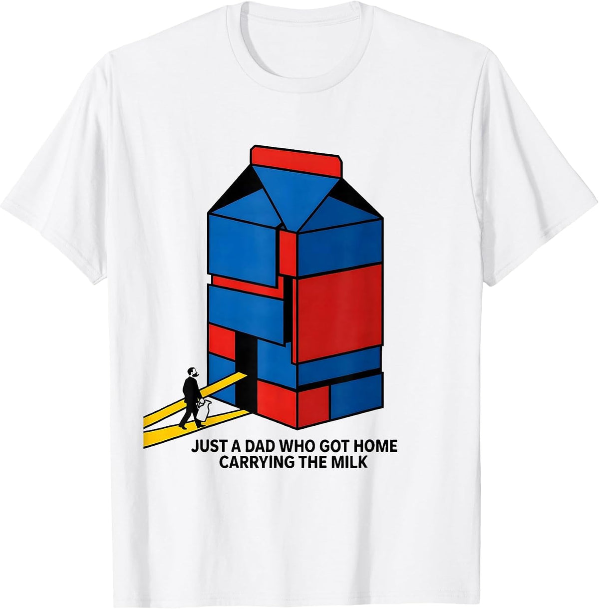 Men's Just A Dad Who Got Home Carrying The Milk Funny T-Shirt - White