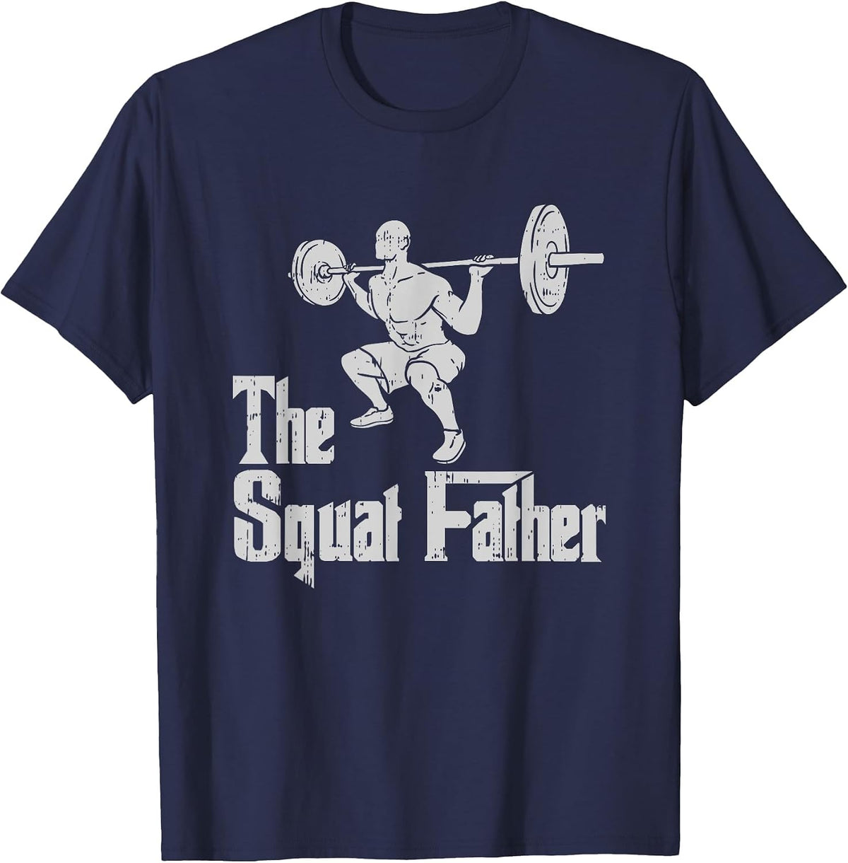 The Squat Father Funny Dad Workout Weights Gym Fathers Day T-Shirt - Navy Blue