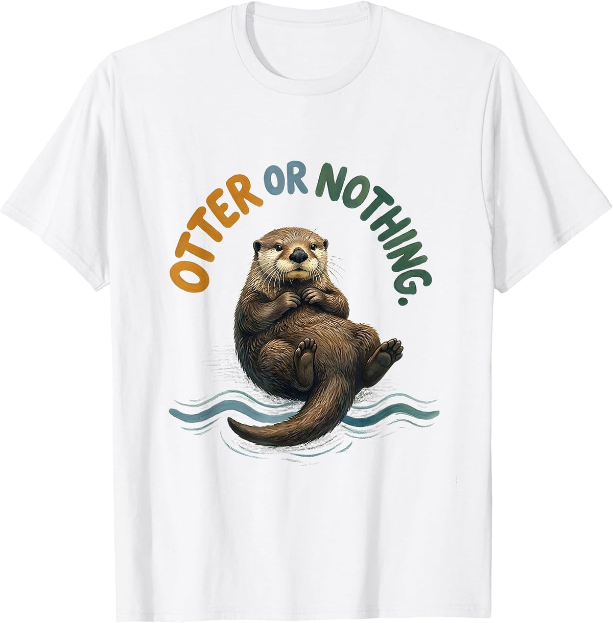 Men's Otter Or Nothing Funny Otter Lover Nature Humor Gift T-Shirt - White