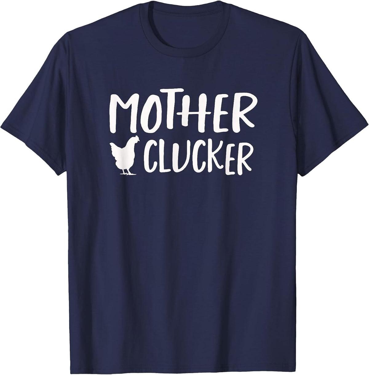 Mother Clucker Funny Chicken T-Shirts T-Shirt - Navy Blue