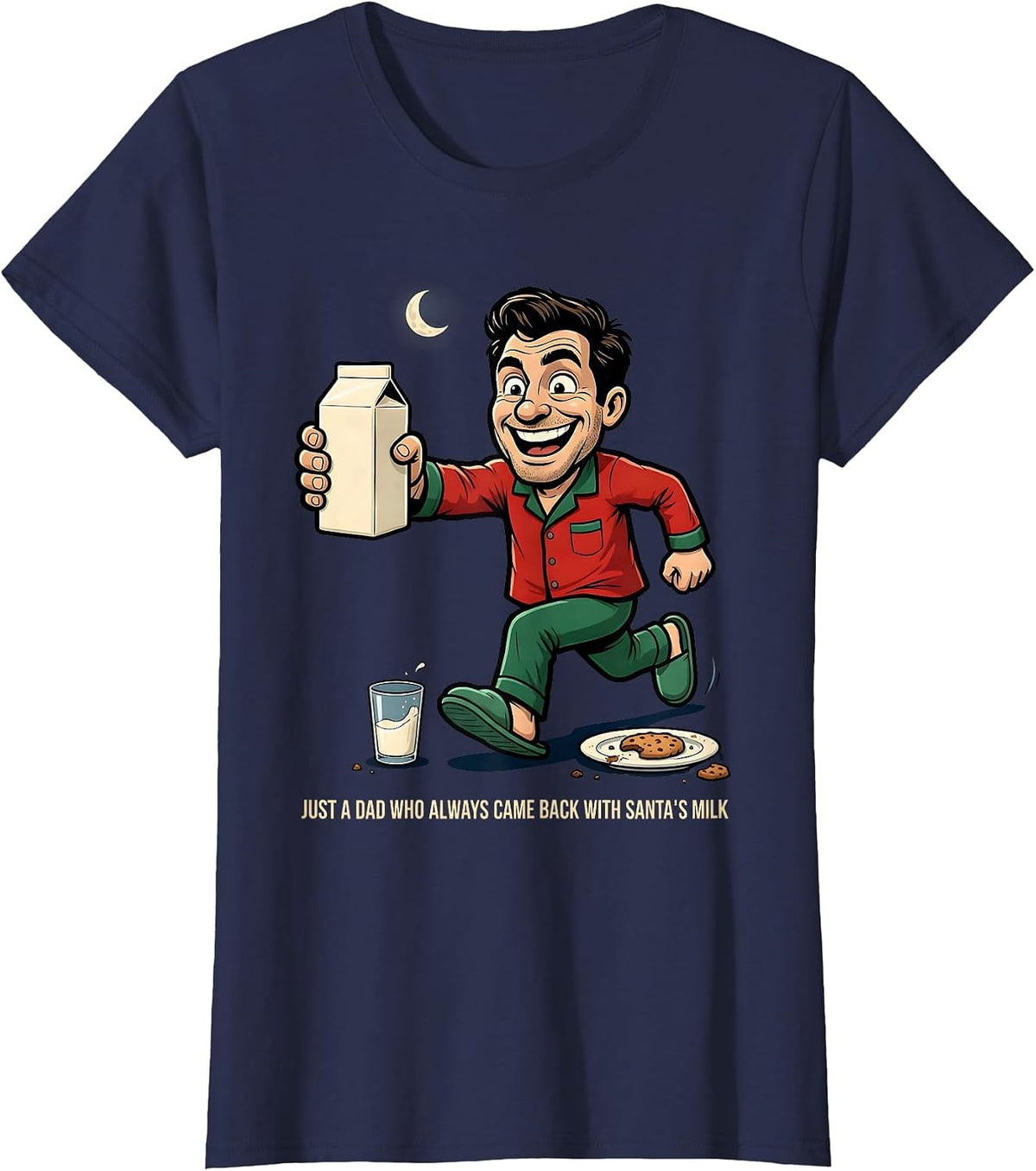 Women's Just A Dad Who Always Came Back With Santa's Milk Funny T-Shirt - Navy Blue