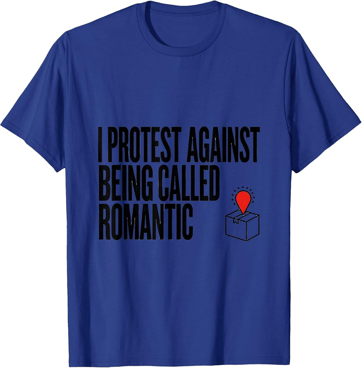 I Protest Against Being Called Romantic Bookish Humor T-Shirt - Royal Blue