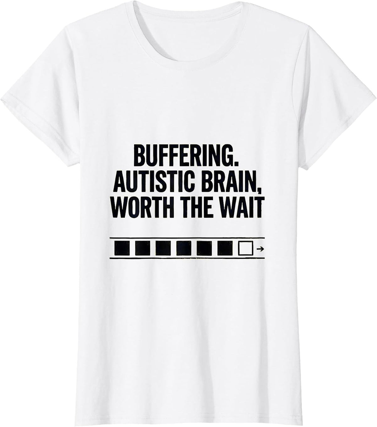 Women's Buffering Autistic Brain Worth The Wait Funny T-Shirt - White
