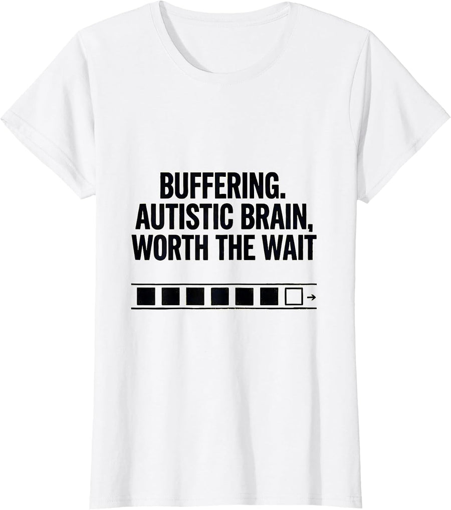 Women's Buffering Autistic Brain Worth The Wait Funny T-Shirt - White