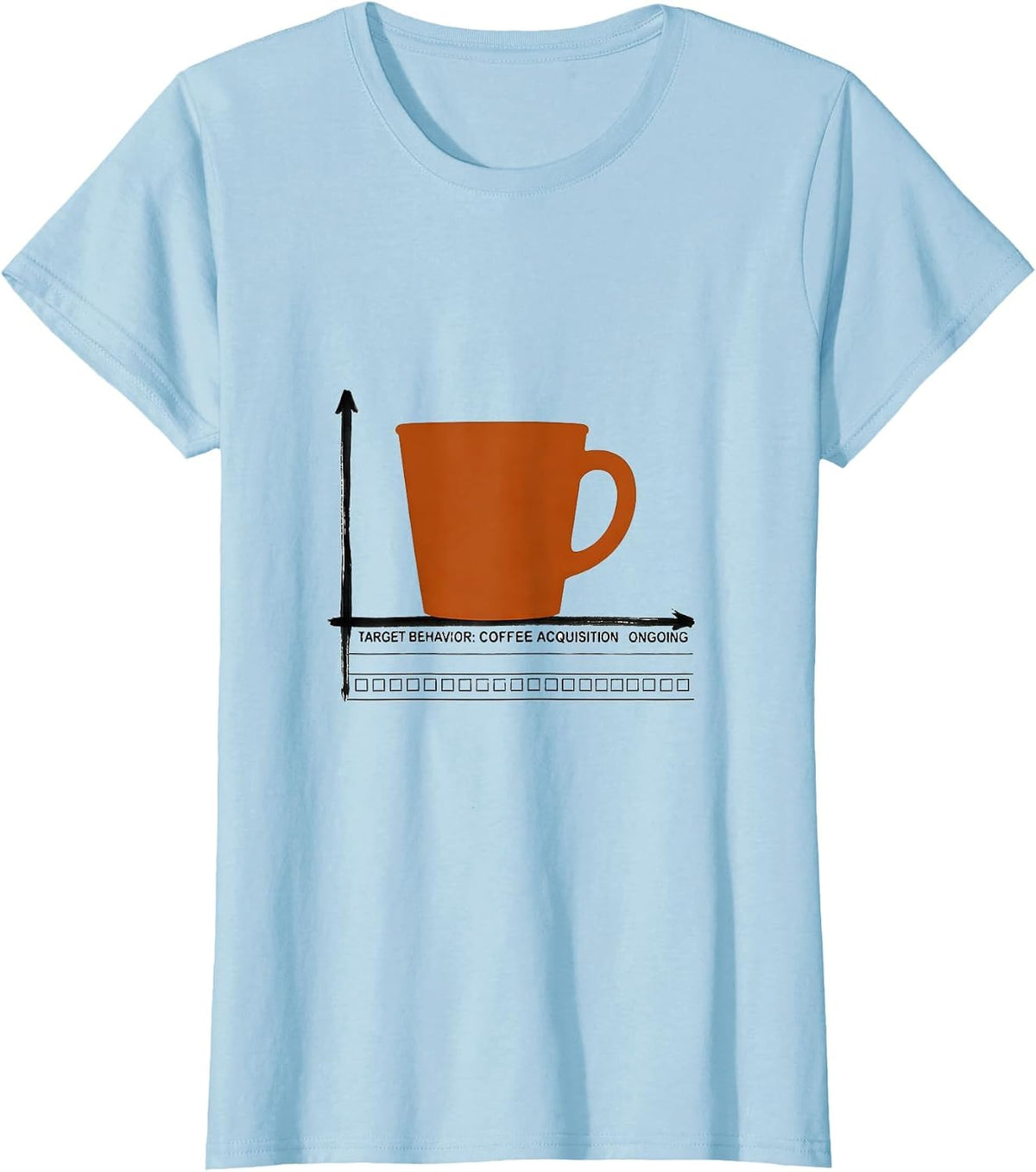 Women's Target Behavior: Coffee Acquisition, Ongoing ABA Therapist T-Shirt - Baby Blue