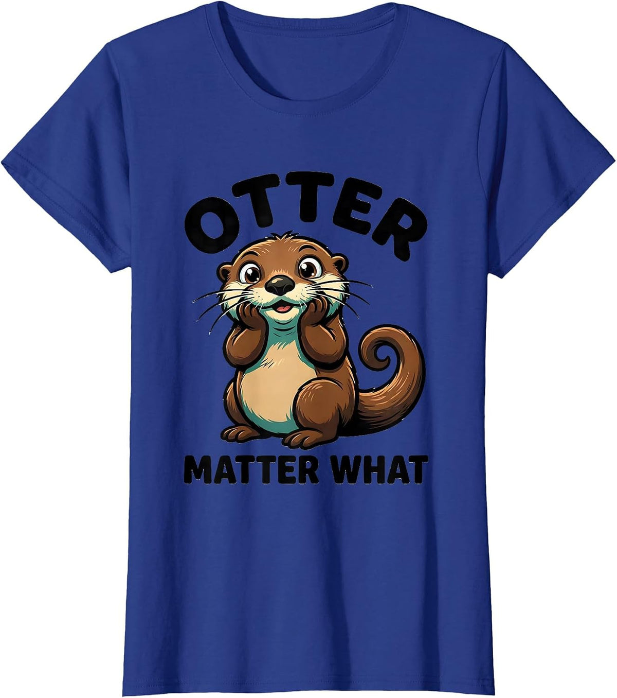 Women's Otter Matter What Funny Otter Lover Sea Animal Humor Gift T-Shirt - Royal Blue