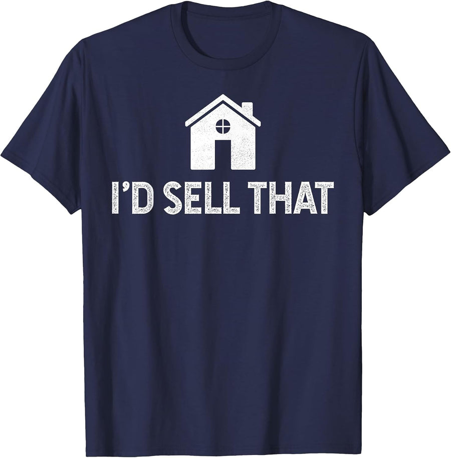 I'd Sell that Funny Realtor Shirt Real Estate Agent T Shirt T-Shirt - Navy Blue