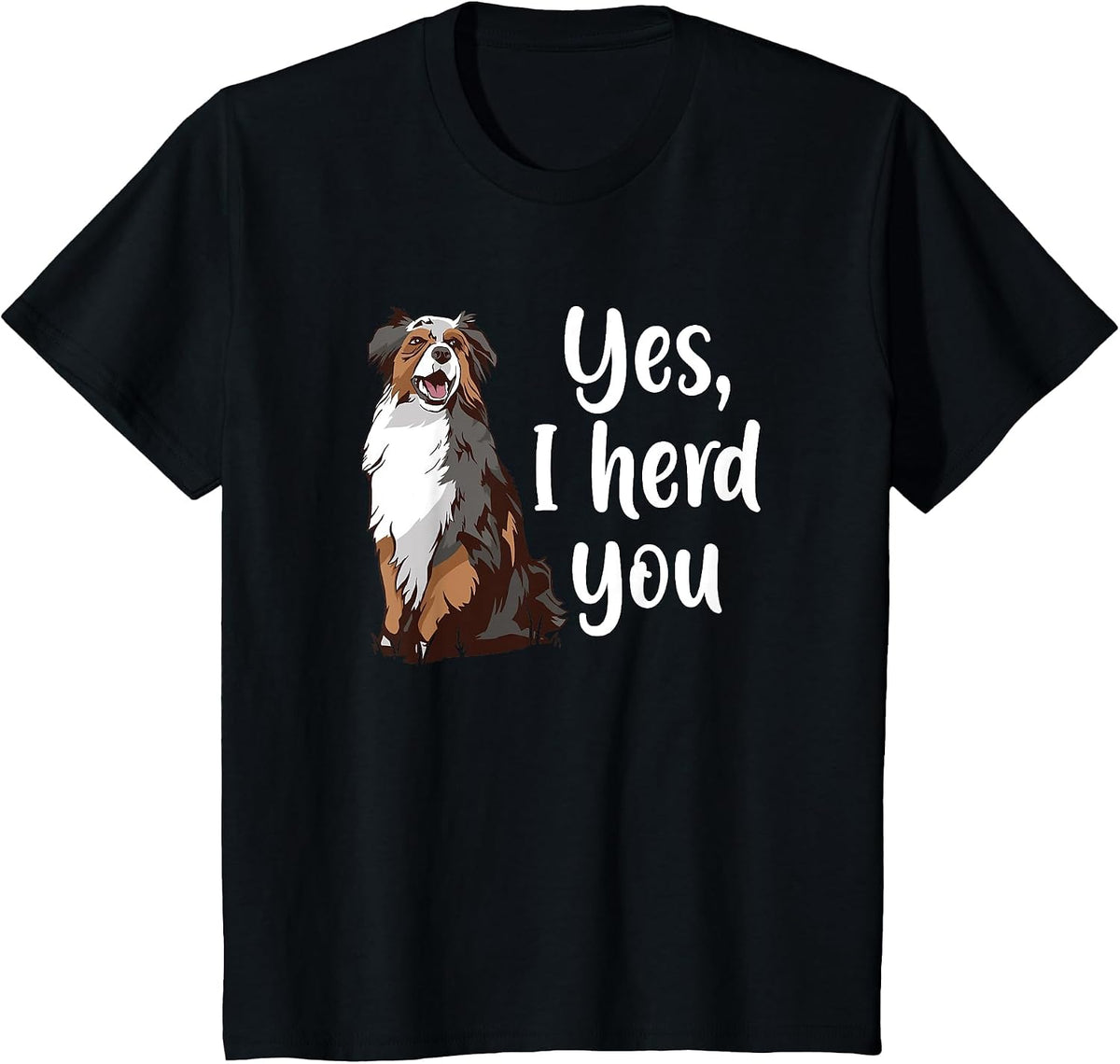 Australian Shepherd Herding Dog Funny I Herd You Mom Dad T-Shirt - Black
