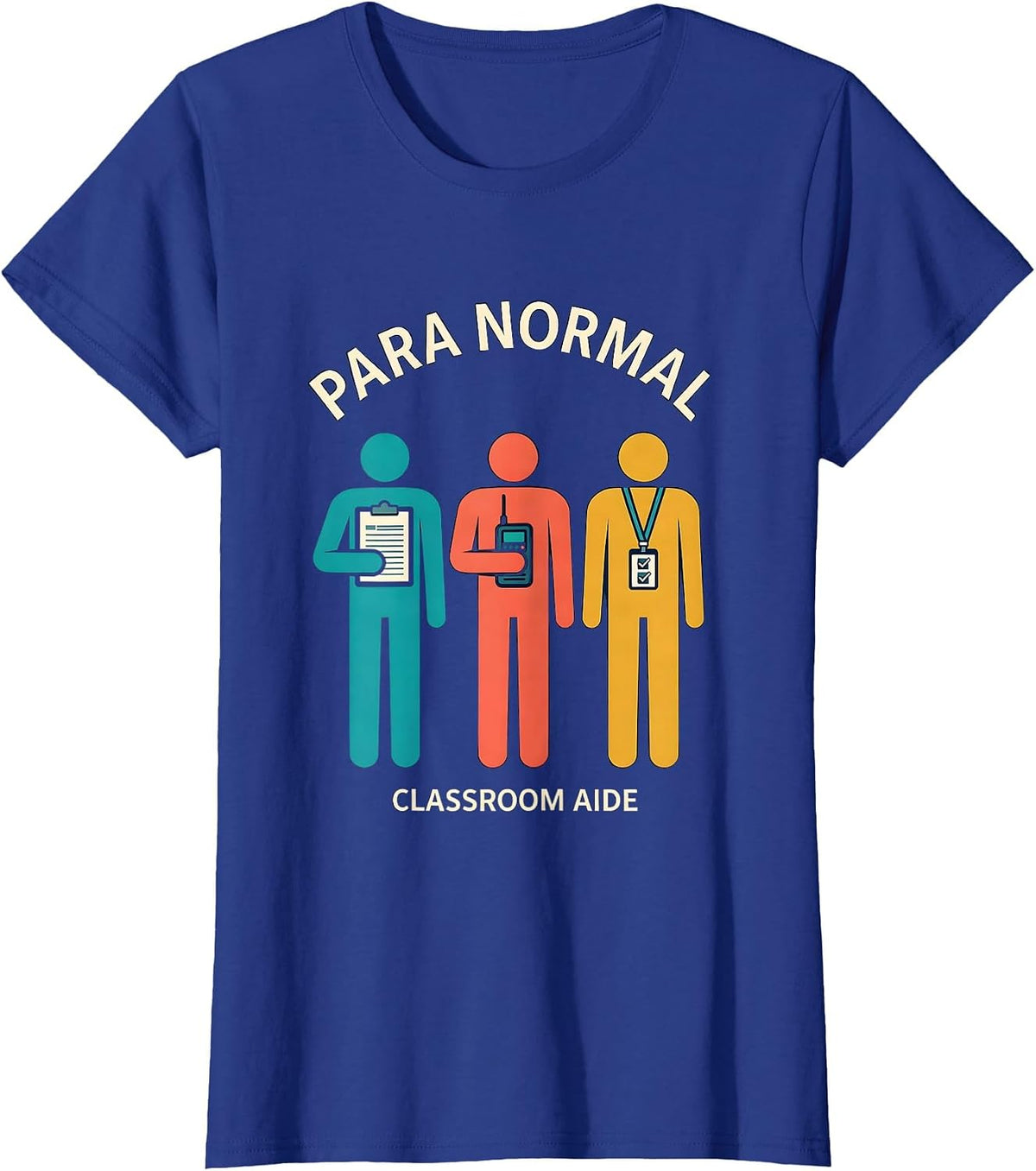 Women's Para Normal Classroom Aide Funny SPED Teacher Aide Work T-Shirt - Royal Blue