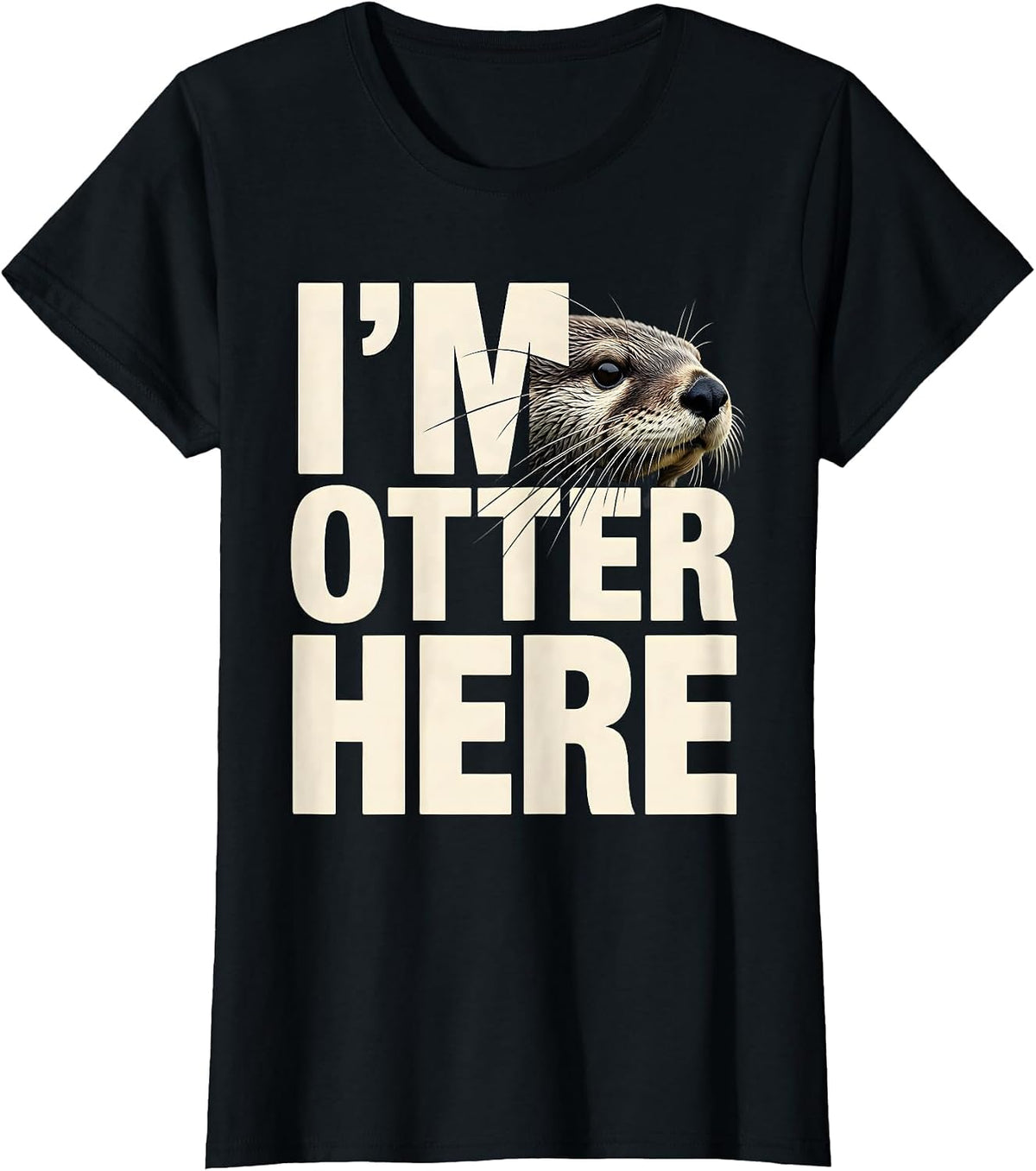 I'm Otter Here Funny Otter Lover Sea Animal Humor T-Shirt - Black