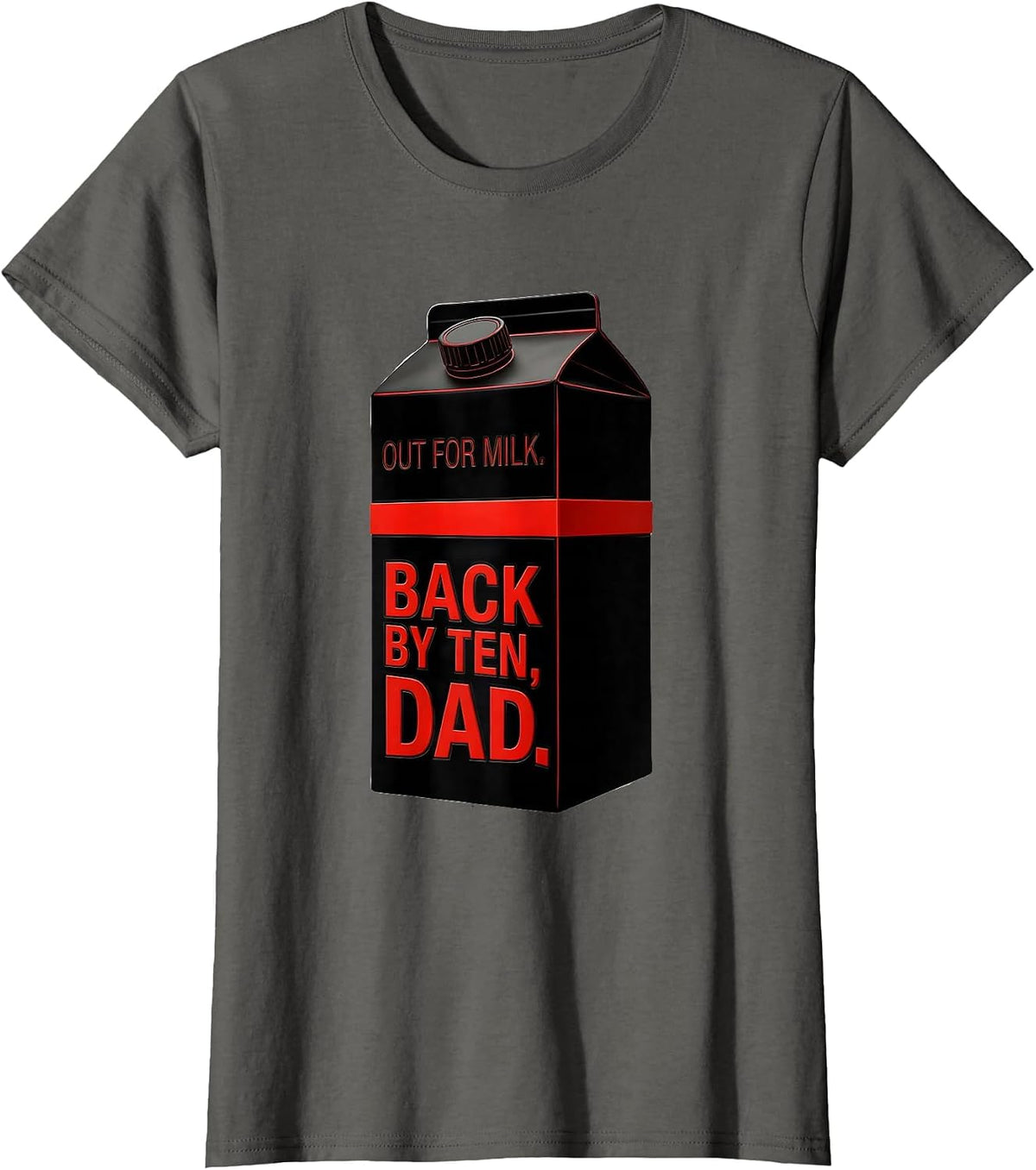 Women's Out For Milk Back By Ten Dad Funny Father Gift T-Shirt - Asphalt Grey
