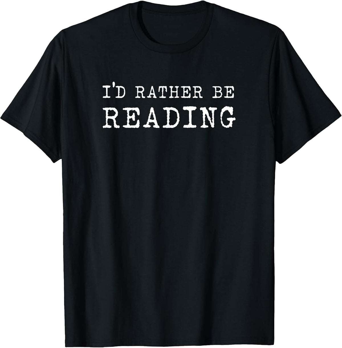I'd Rather Be Reading Book Lover Bookworm Avid Reader T-Shirt - Black