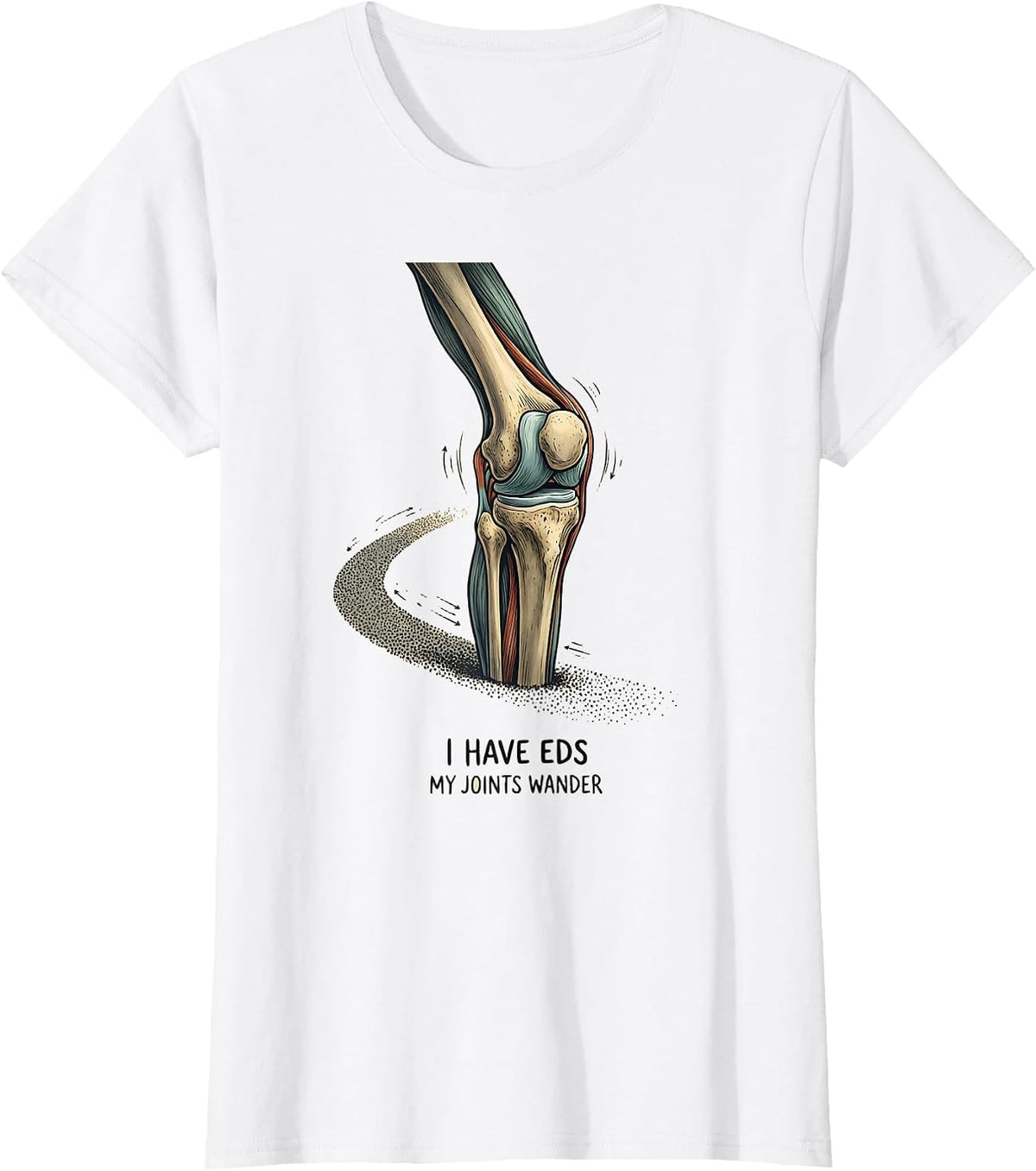 Women's I Have EDS My Joints Wander Funny Chronic Illness Warrior T-Shirt - White