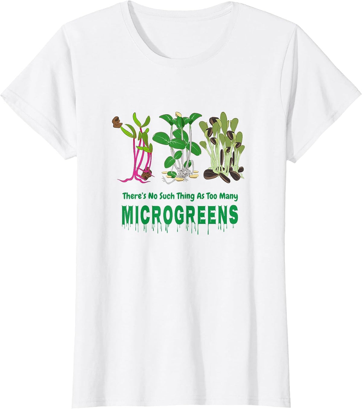 There's No Such Thing As Too Many Microgreens Sprouts Design T-Shirt - White