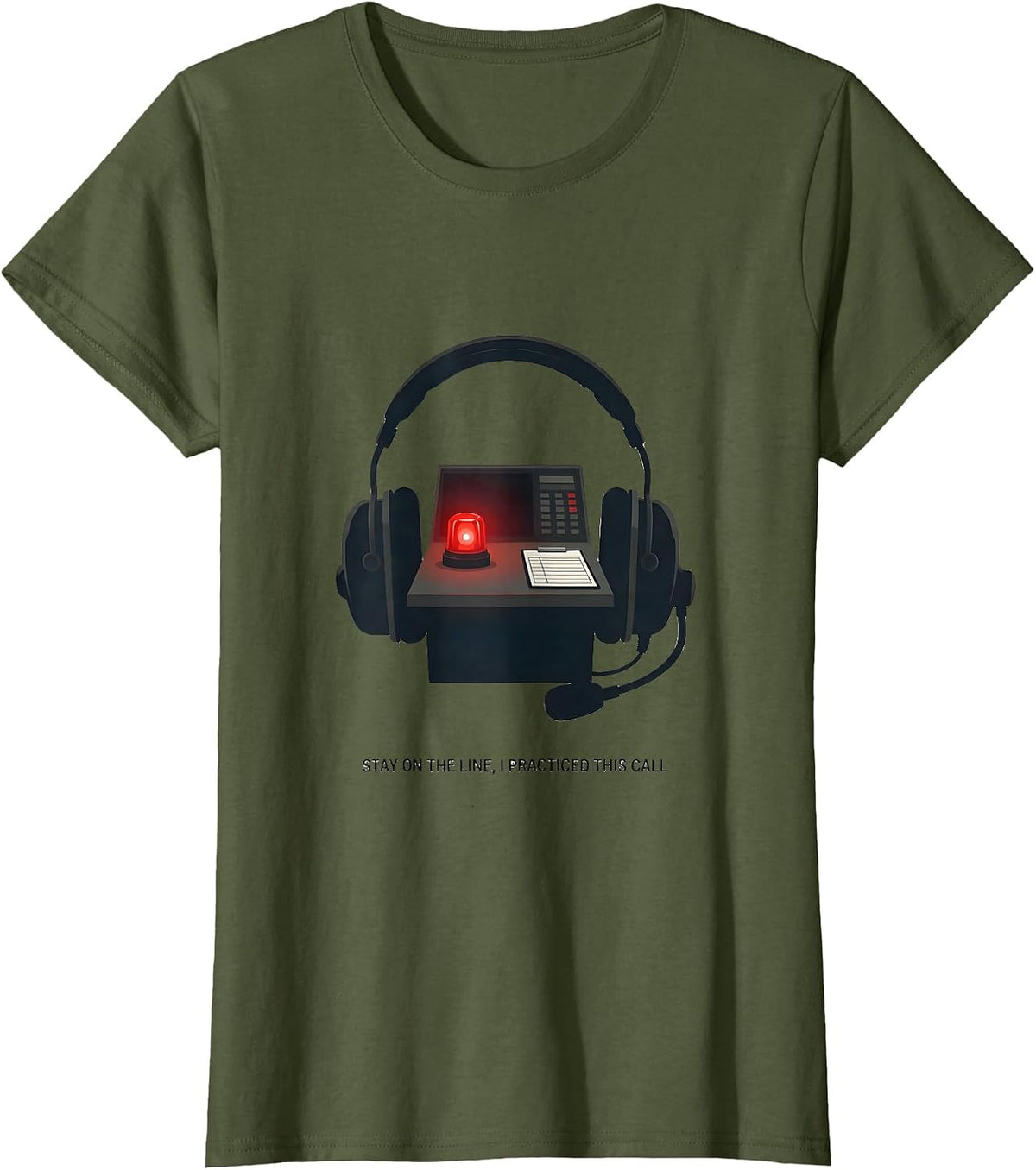 Women's Stay On The Line, I Practiced This Call Funny EMS T-Shirt - Olive Green