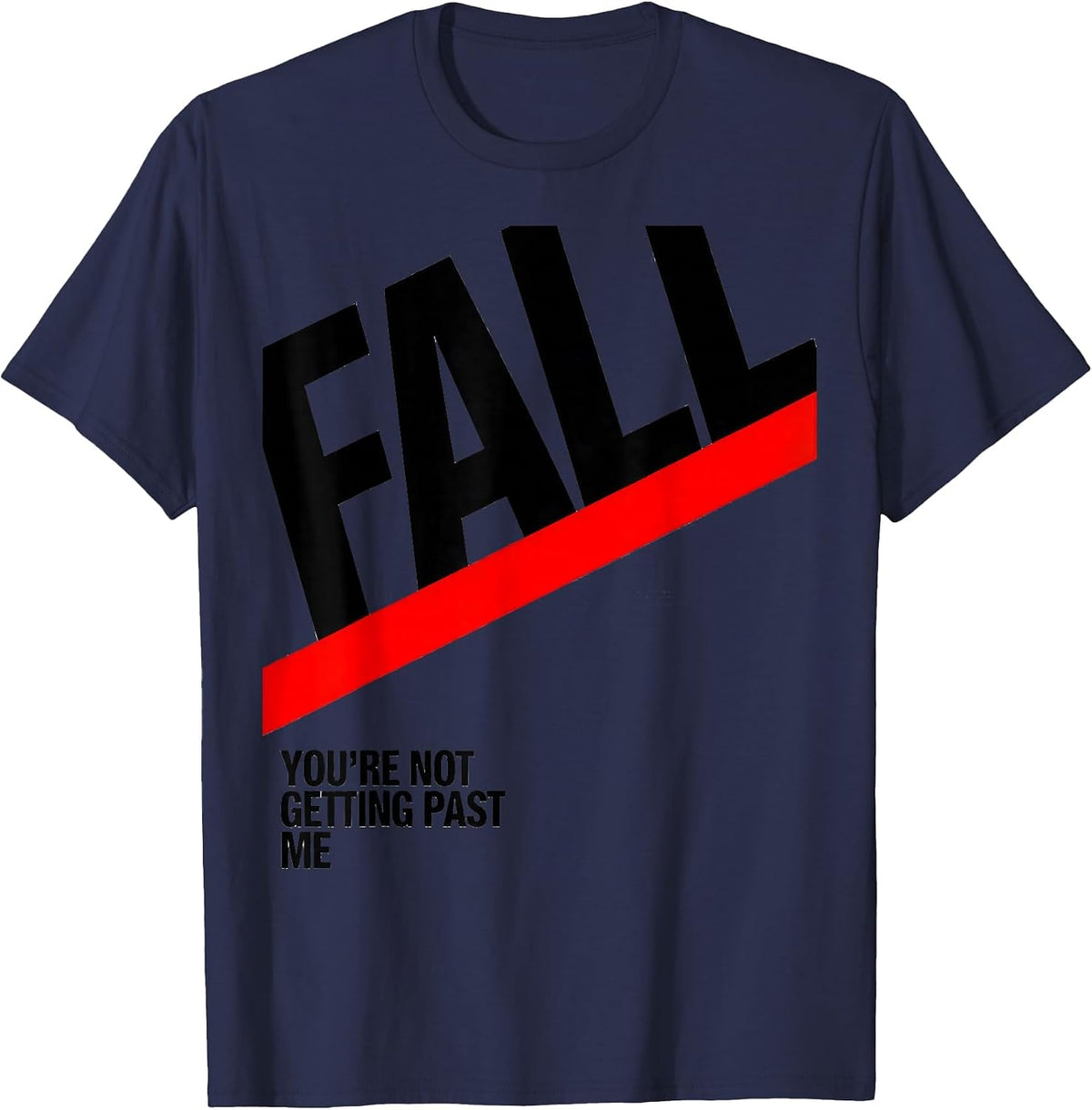 Fall, You're Not Getting Past Me Funny Physical Therapy PT T-Shirt - Navy Blue