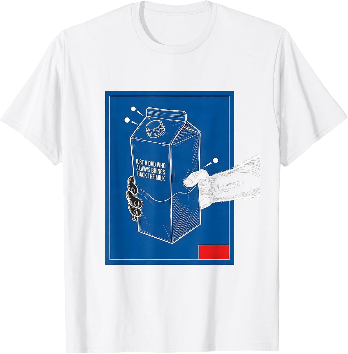 Men's Just A Dad Who Always Brings Back The Milk Funny T-Shirt - White