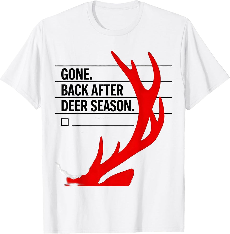 Men's Gone Back After Deer Season Funny Hunting Dad Joke Gift T-Shirt - White