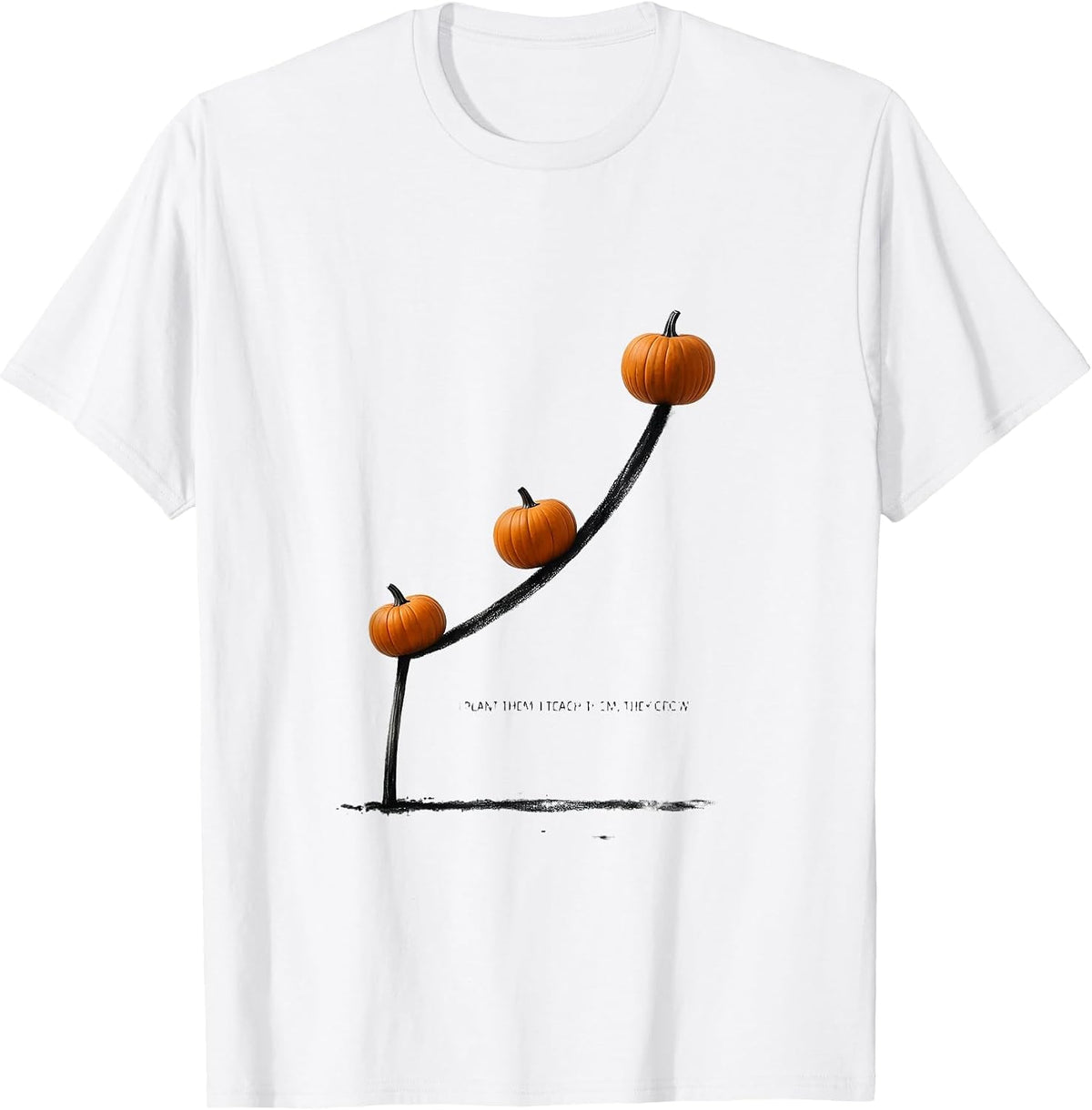 Men's I Plant Them, I Teach Them, They Grow Teacher Fall Halloween T-Shirt - White