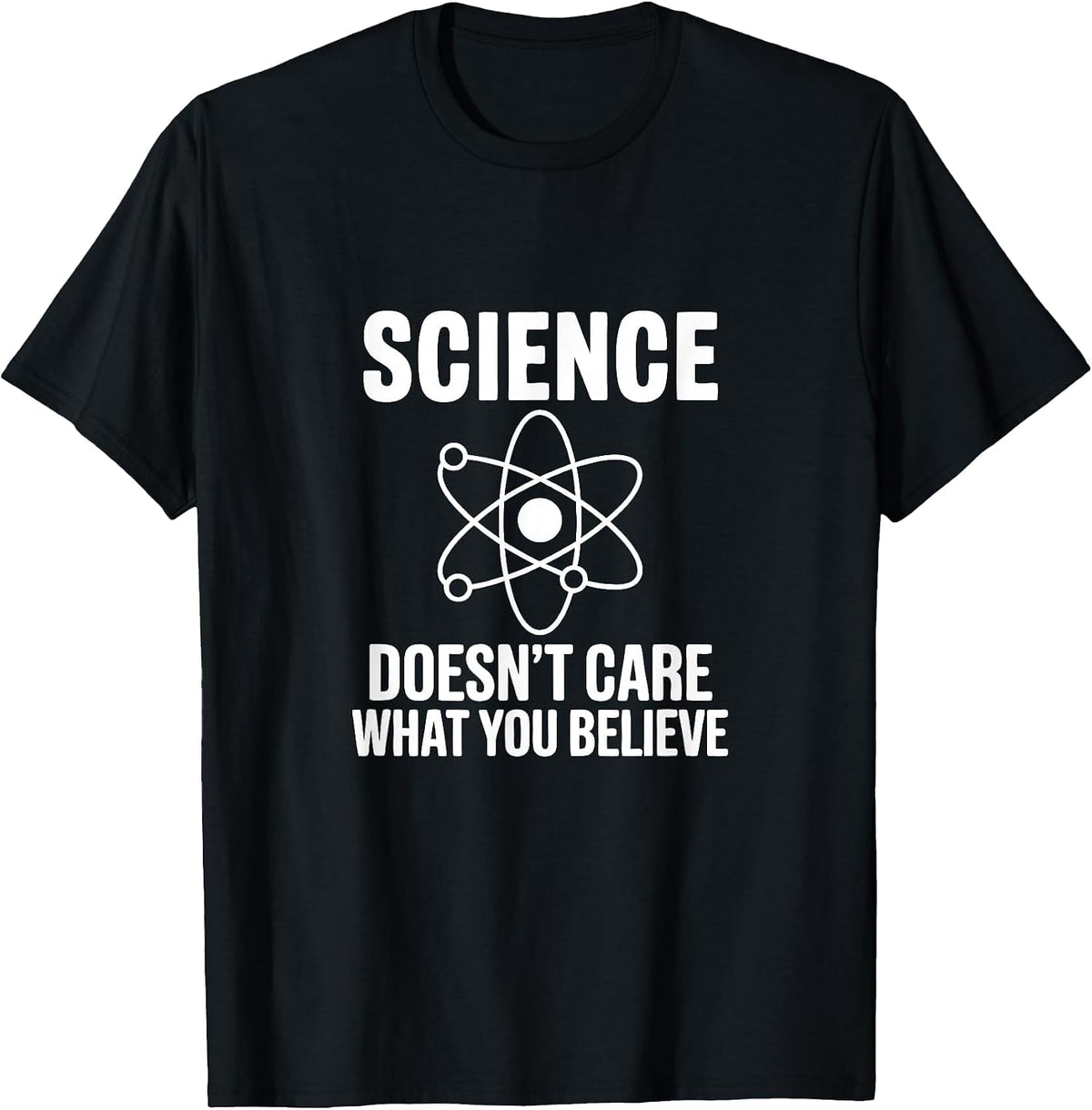 Science Doesn't Care What You Believe Funny Student Teacher T-Shirt - Black