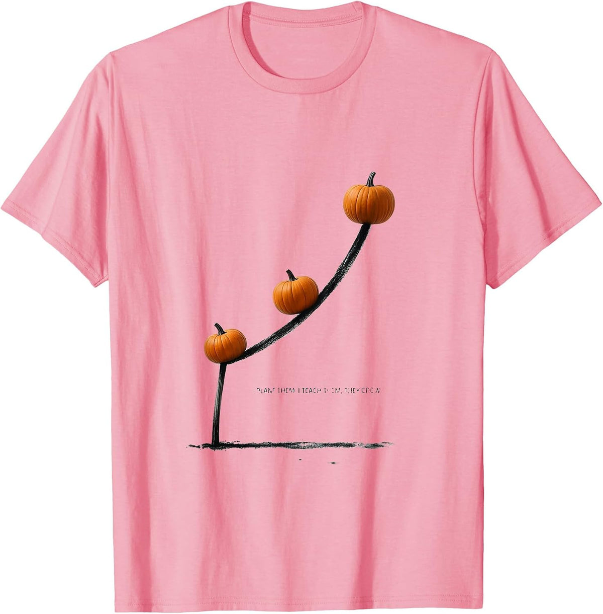 Men's I Plant Them, I Teach Them, They Grow Teacher Fall Halloween T-Shirt - Pink