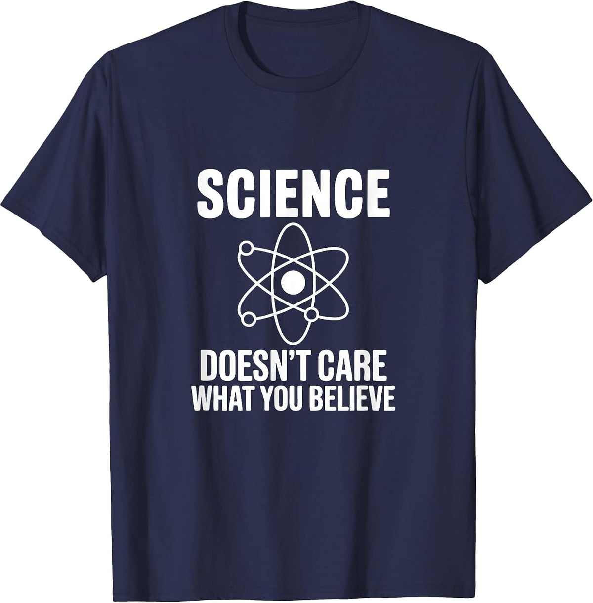 Science Doesn't Care What You Believe Funny Student Teacher T-Shirt - Navy Blue