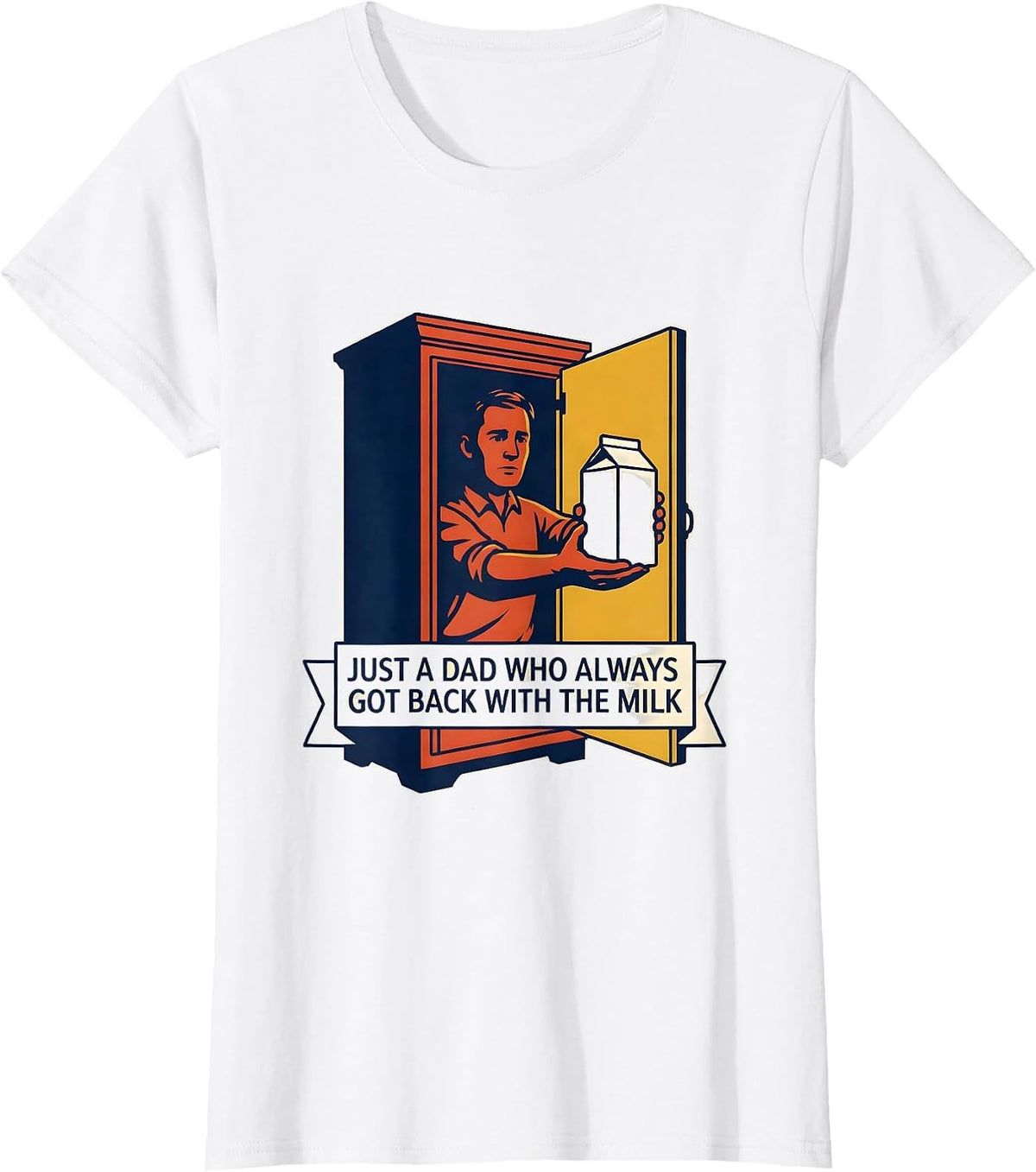 Just A Dad Who Always Got Back With The Milk Funny T-Shirt - White