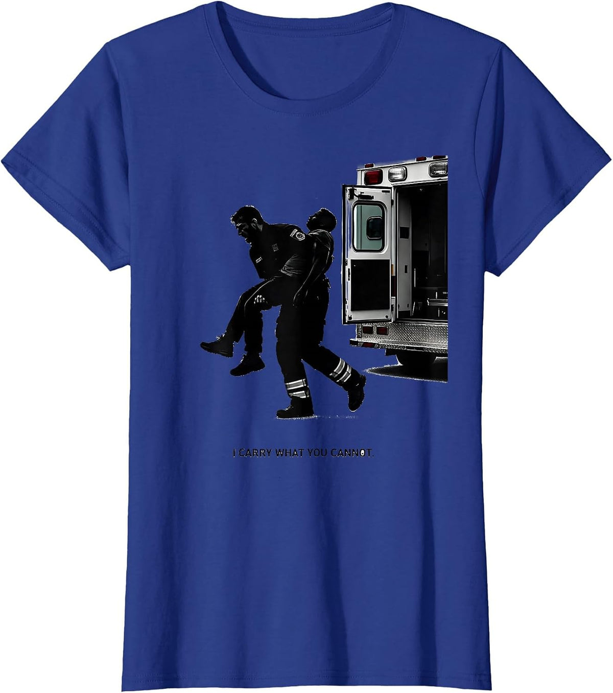 Women's I Carry What You Cannot Funny EMS Paramedic EMT Gift T-Shirt - Royal Blue