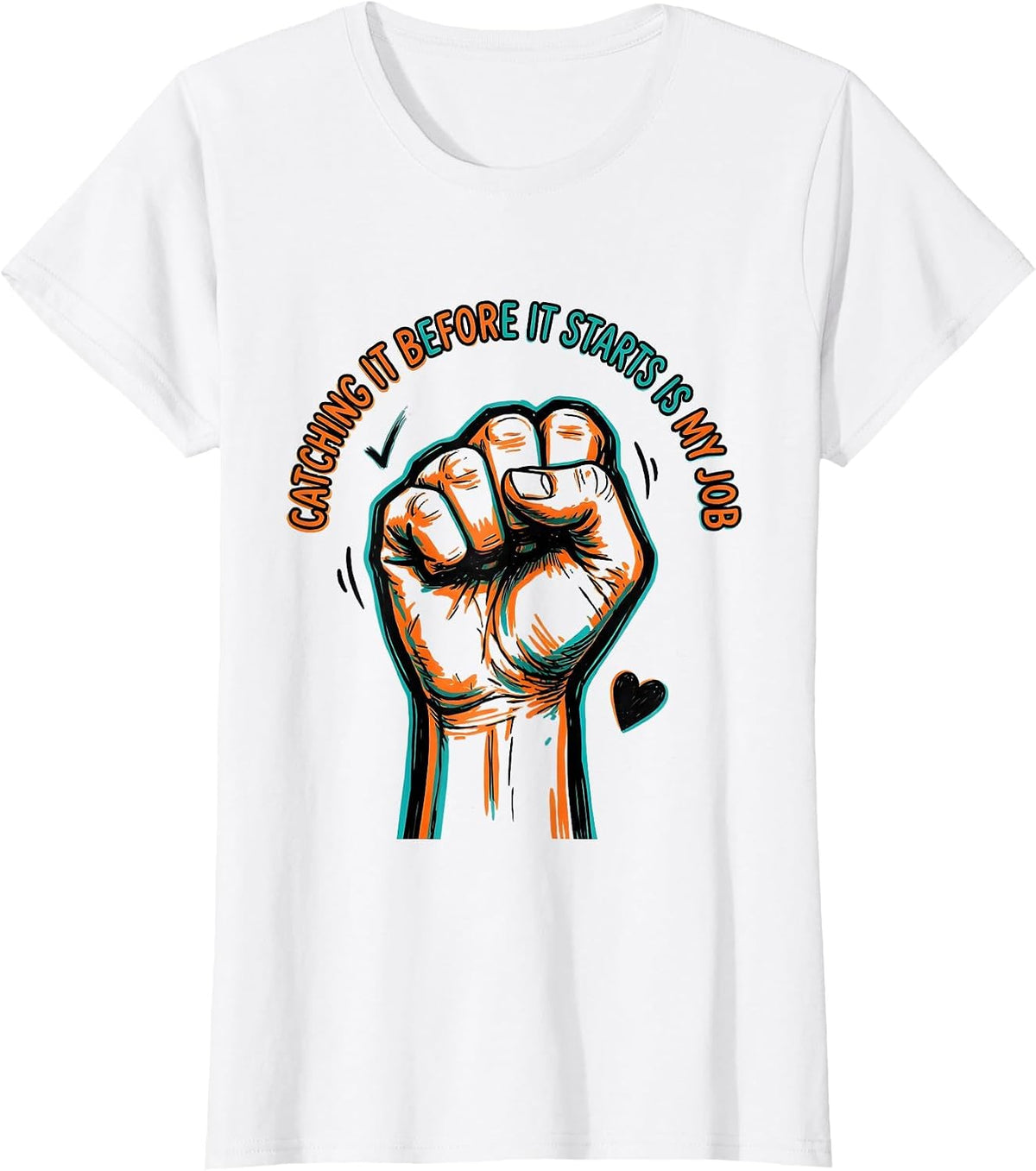 Women's Catching It Before It Starts Is My Job Funny Paraeducator T-Shirt - White