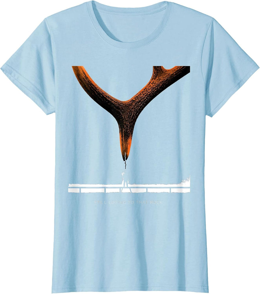 Women's Still Losing To That Buck Funny Hunting Dad Humor Deer Camp T-Shirt - Baby Blue