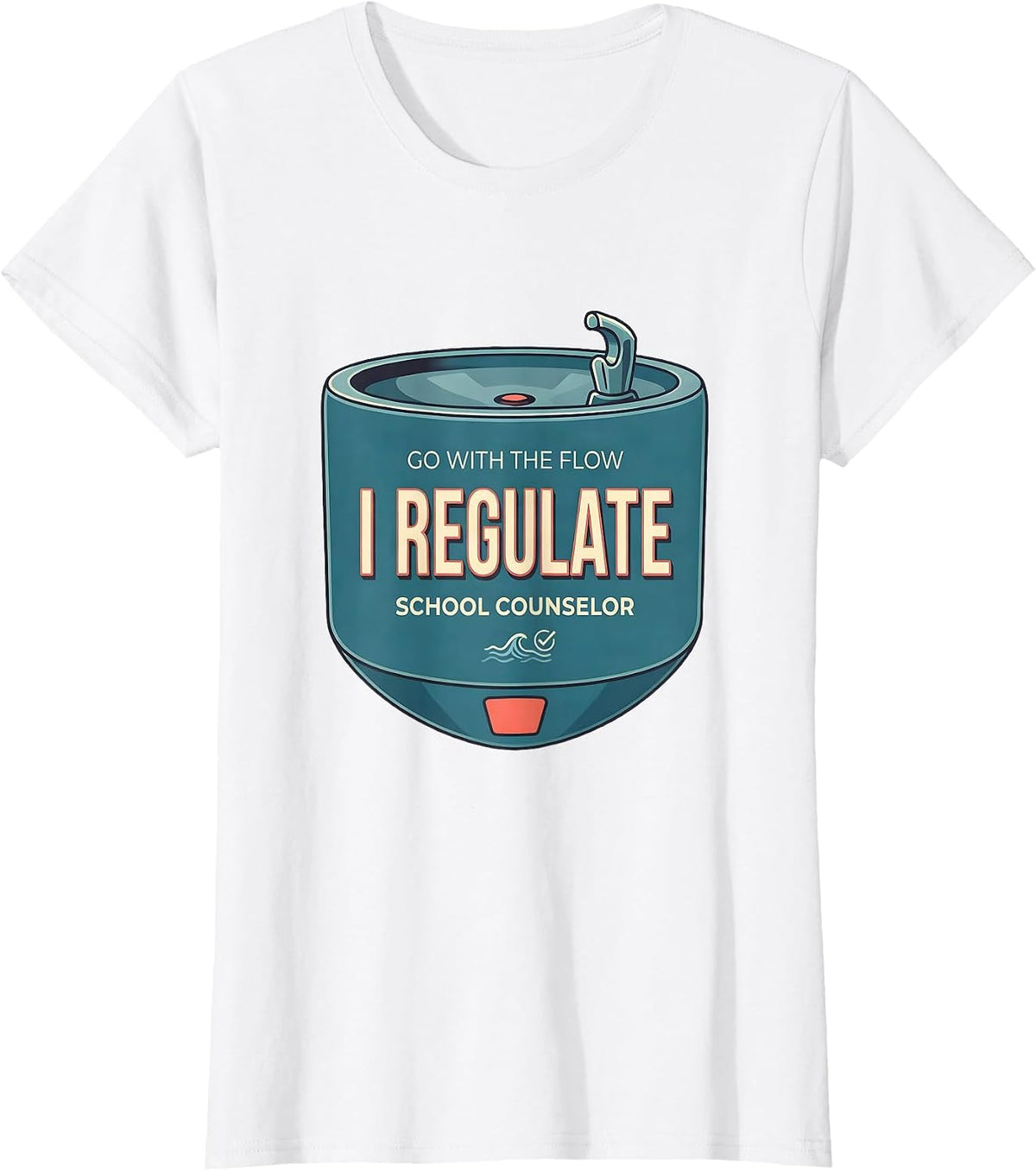 Go With The Flow, I Regulate School Counselor T-Shirt - White