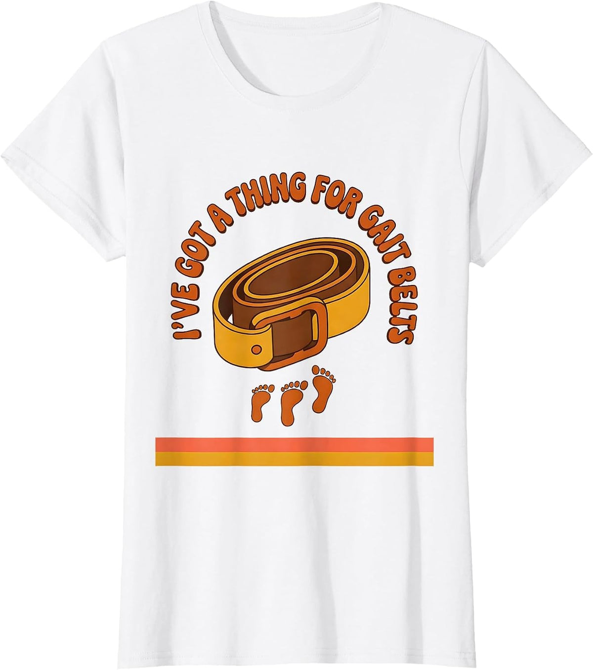 I've Got A Thing For Gait Belts Retro Physical Therapy PT T-Shirt - White