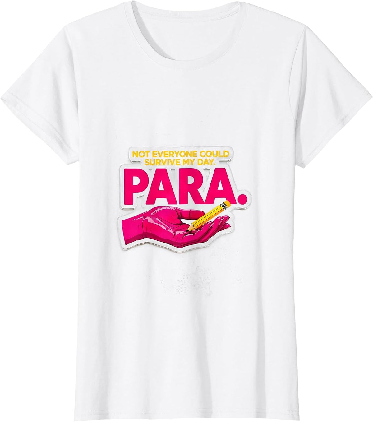 Not Everyone Could Survive My Day Paraeducator Appreciation T-Shirt - White