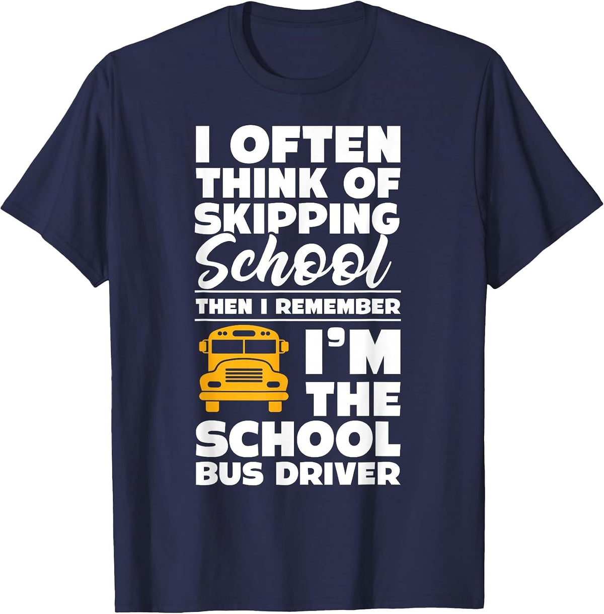 School Bus Driver Funny School Bus Driving Quote T-Shirt - Navy Blue