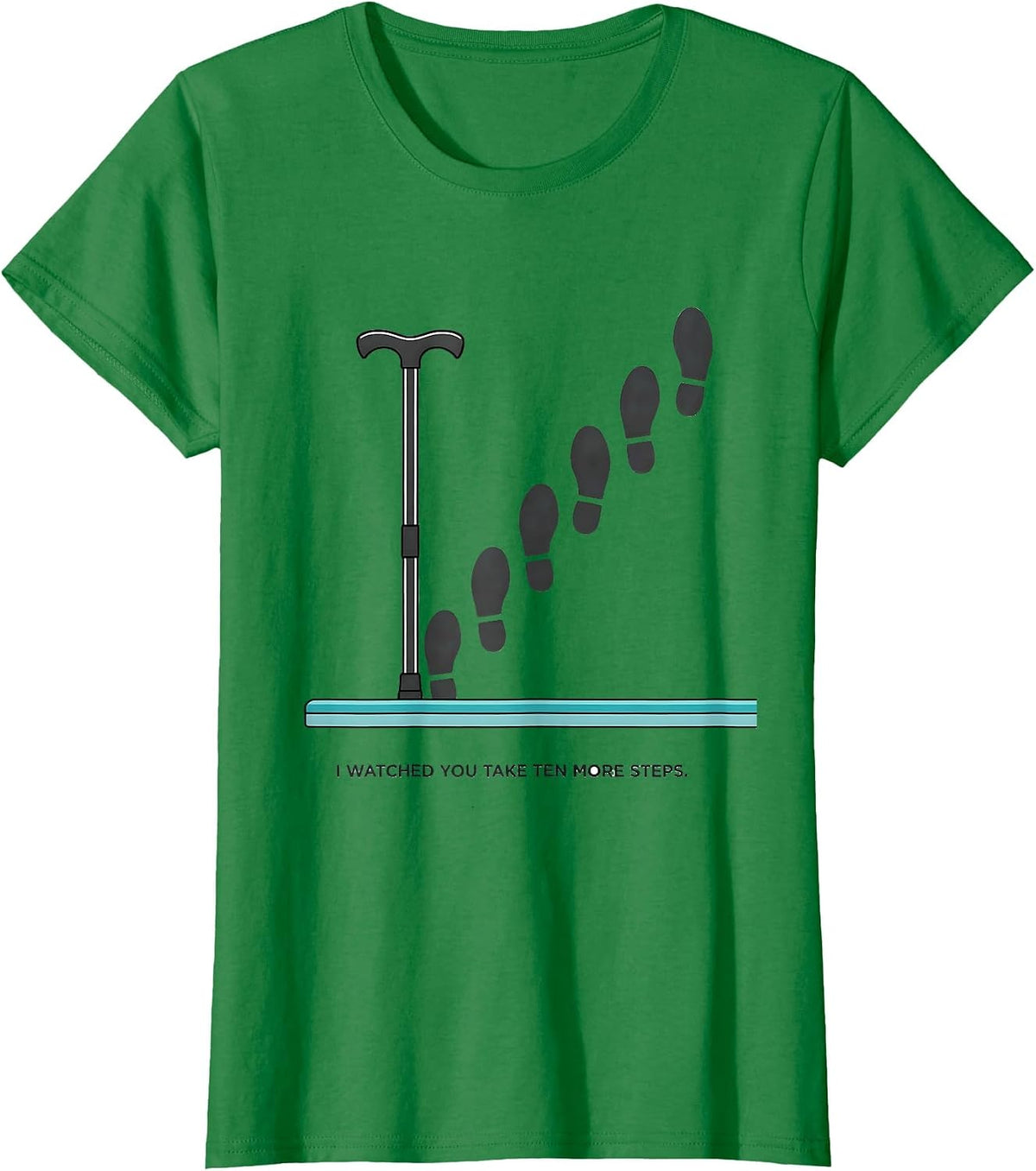 Women's I Watched You Take Ten More Steps Funny Physical Therapist T-Shirt - Kelly Green